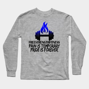 Pain is temporary, Pride is forever Long Sleeve T-Shirt